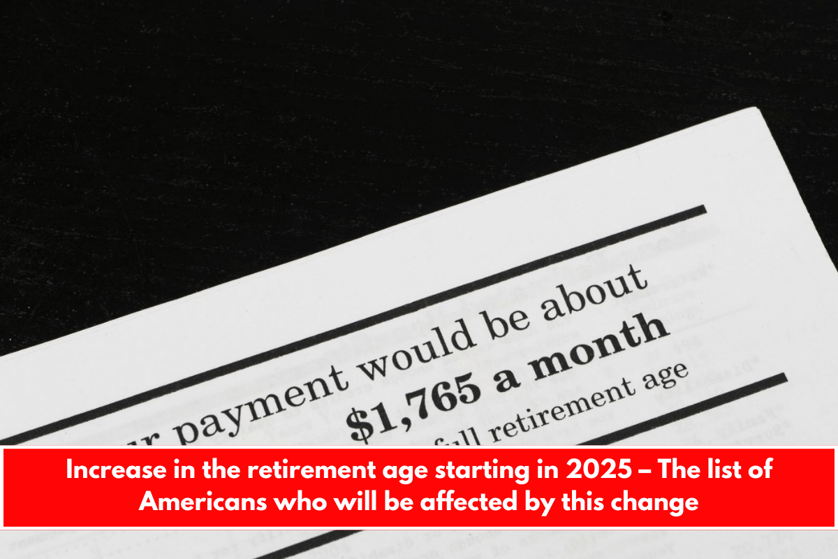 Increase in the retirement age starting in 2025 – The list of Americans who will be affected by this change