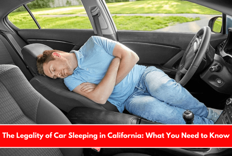 The Legality of Car Sleeping in California: What You Need to Know