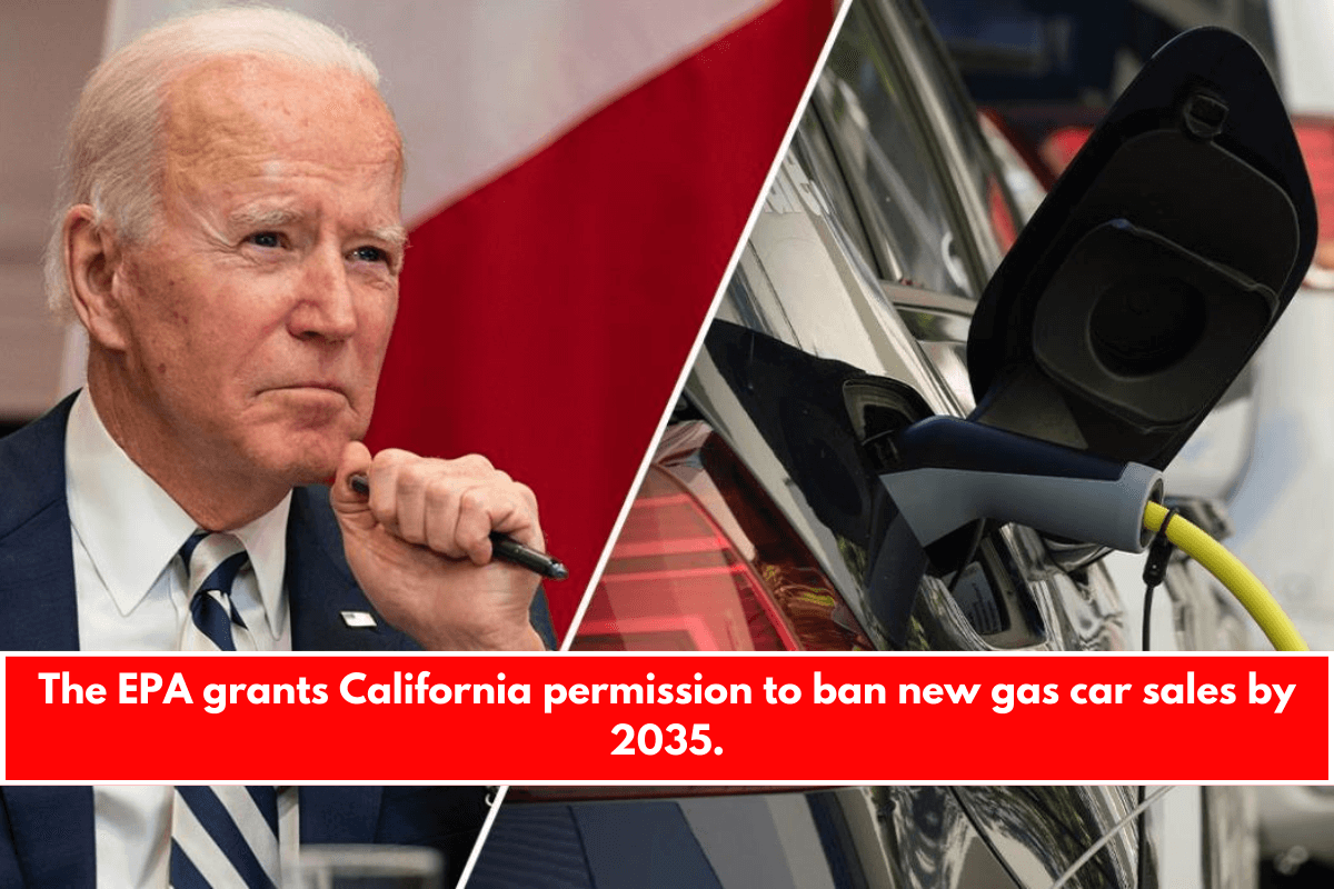 The EPA grants California permission to ban new gas car sales by 2035.