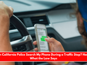 Can California Police Search My Phone During a Traffic Stop? Here's What the Law Says