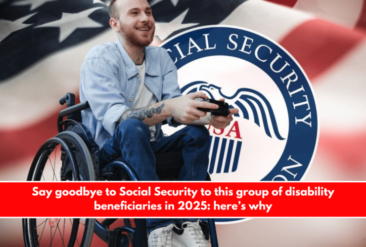 Say goodbye to Social Security to this group of disability beneficiaries in 2025: here’s why