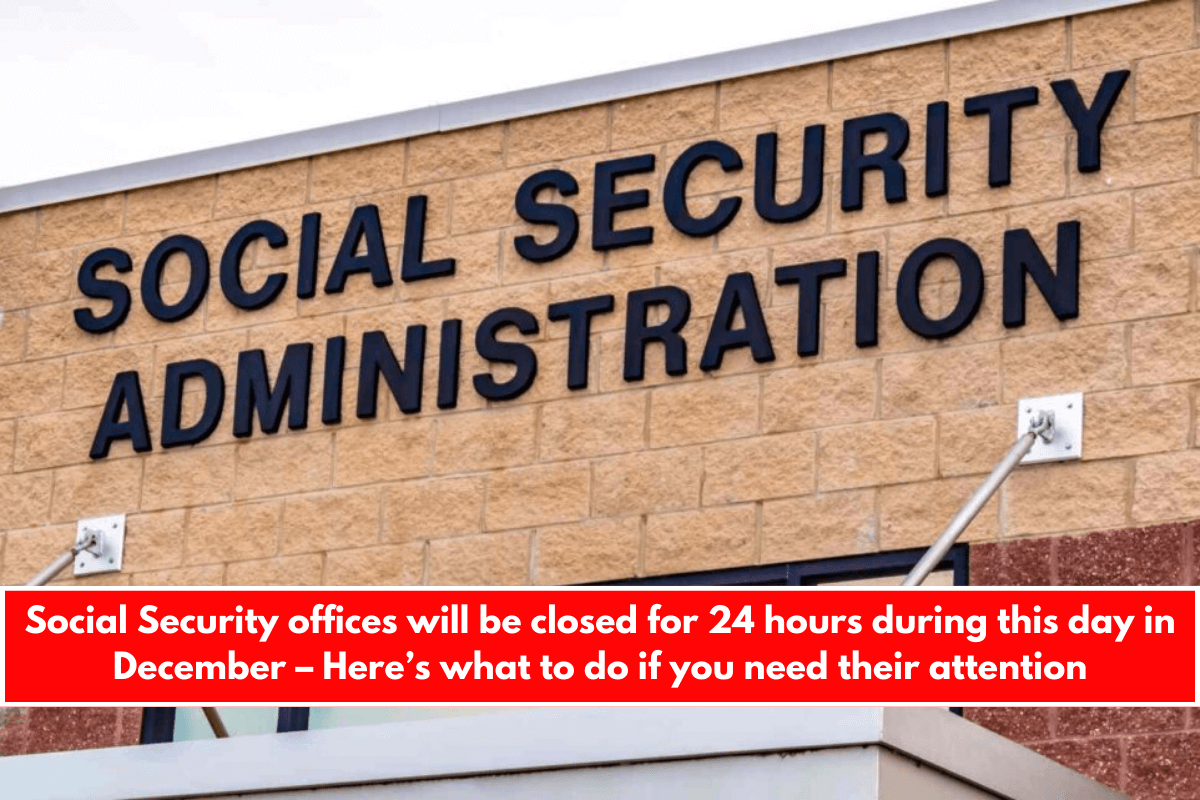 Social Security offices will be closed for 24 hours during this day in December – Here’s what to do if you need their attention