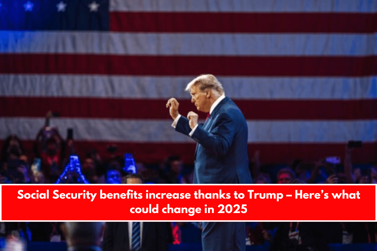 Social Security benefits increase thanks to Trump – Here’s what could change in 2025