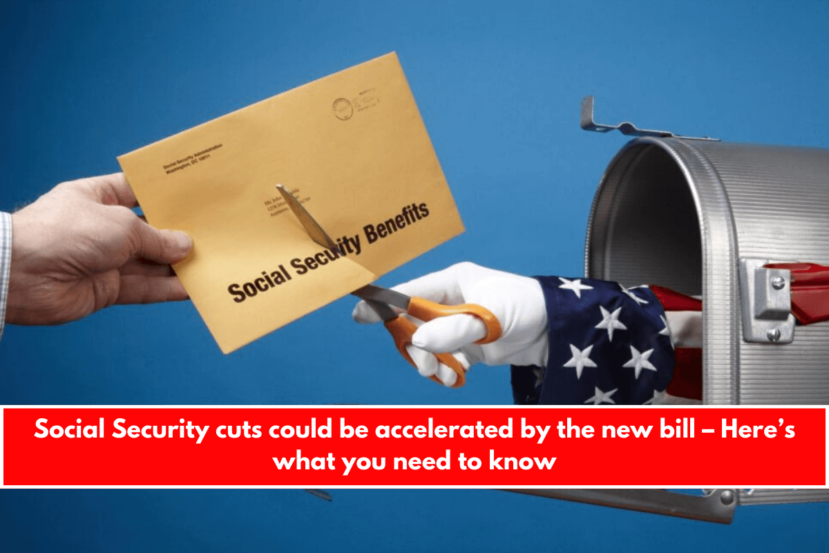 Social Security cuts could be accelerated by the new bill – Here’s what you need to know