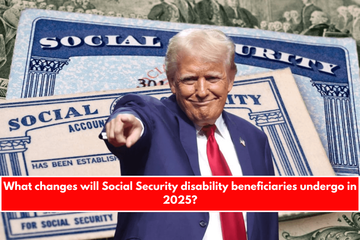 What changes will Social Security disability beneficiaries undergo in 2025?