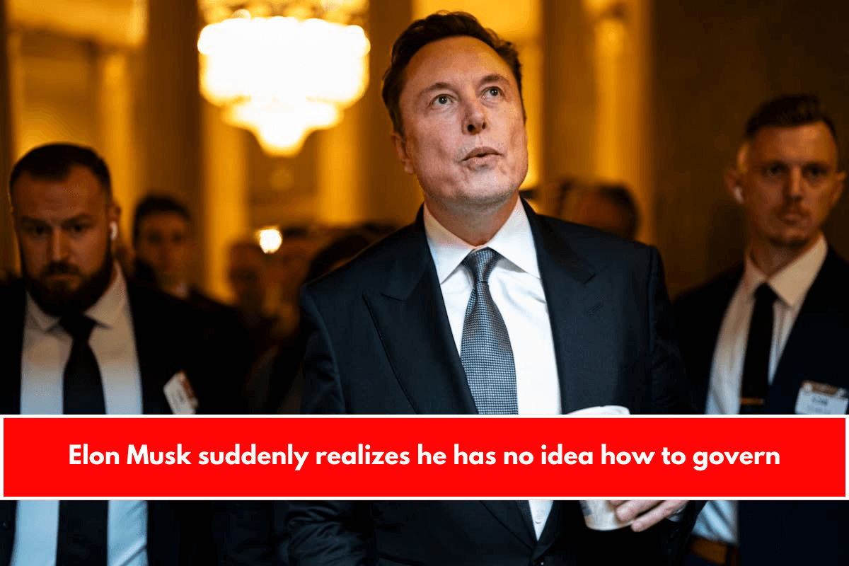 Elon Musk suddenly realizes he has no idea how to govern