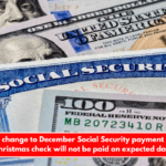 Important change to December Social Security payment schedule – Christmas check will not be paid on expected date