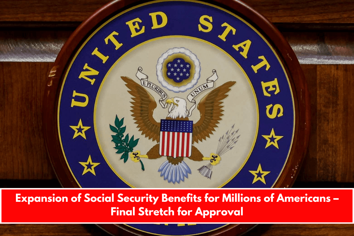 Expansion of Social Security Benefits for Millions of Americans – Final Stretch for Approval