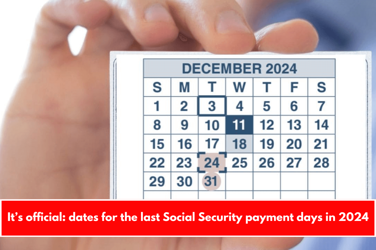 It’s official: dates for the last Social Security payment days in 2024