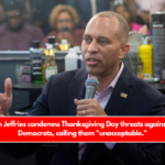 Hakeem Jeffries condemns Thanksgiving Day threats against House Democrats, calling them "unacceptable."