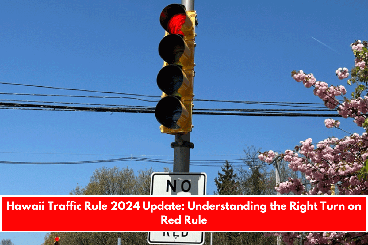 Hawaii Traffic Rule 2024 Update Understanding the Right Turn on Red Rule