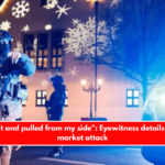 He was hit and pulled from my side Eyewitness details Christmas market attack