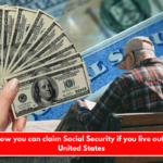 Here’s how you can claim Social Security if you live outside the United States