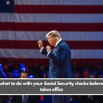 Here’s what to do with your Social Security checks before Trump takes office