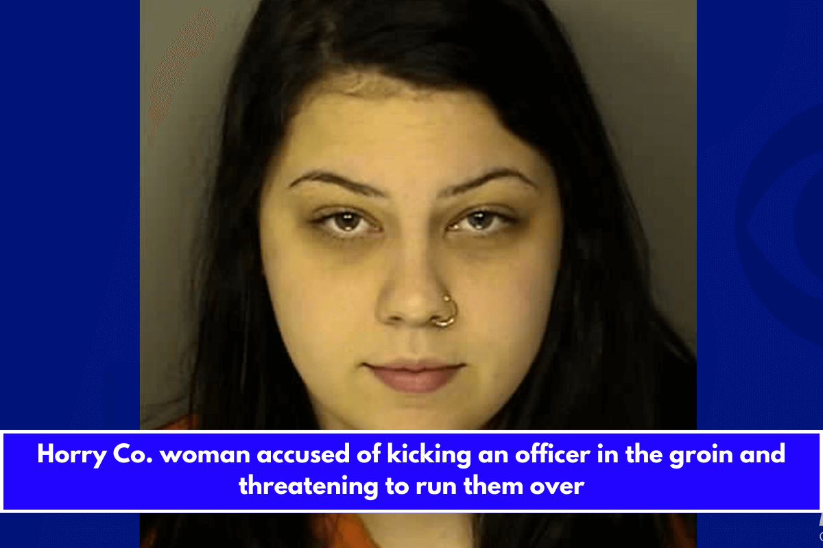 Horry Co. woman accused of kicking an officer in the groin and threatening to run them over