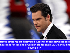 House Ethics report discovered evidence that Matt Gaetz paid thousands for sex and drugyear-old for sex in 2017s, including paying a 17-