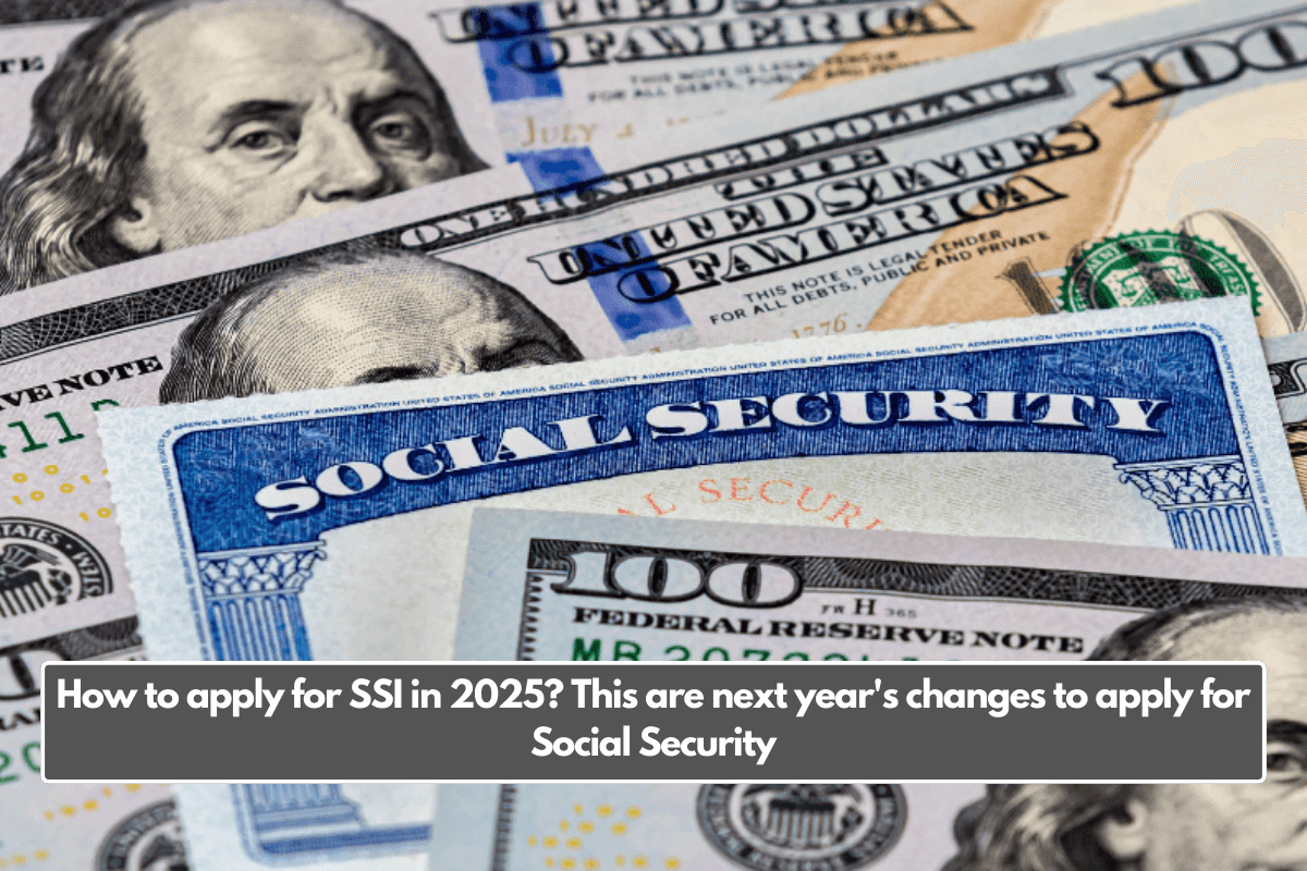 How to apply for SSI in 2025? This are next year's changes to apply for Social Security