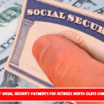 Hundreds of Social Security payments for retirees worth $4,873 coming in hours