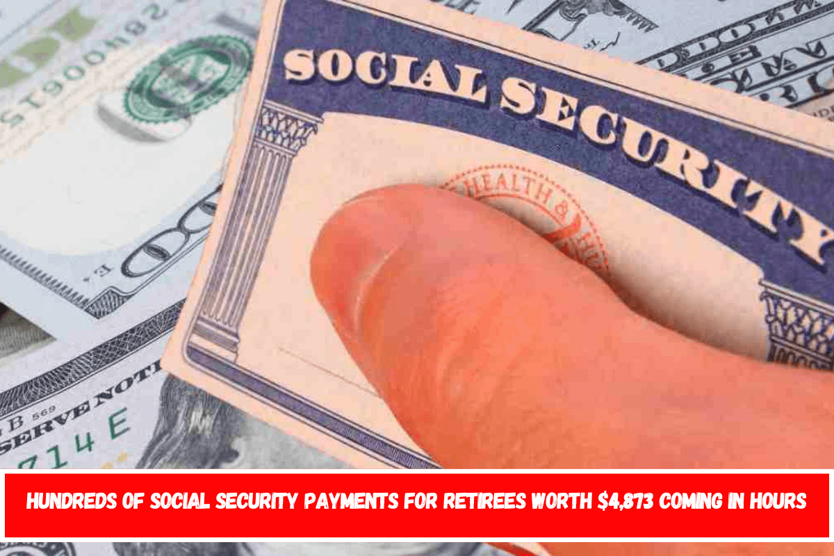 Hundreds of Social Security payments for retirees worth $4,873 coming in hours