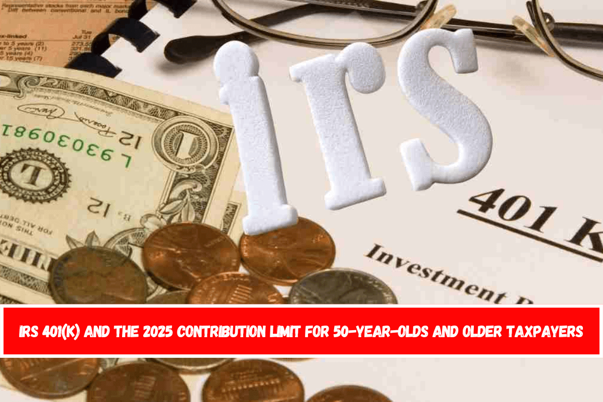 IRS 401(k) and the 2025 contribution limit for 50-year-olds and older taxpayers