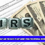 IRS news What are the ways to get money from the Internal Revenue Service