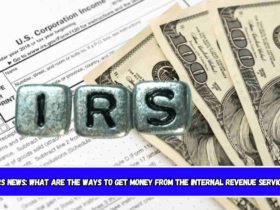 IRS news What are the ways to get money from the Internal Revenue Service