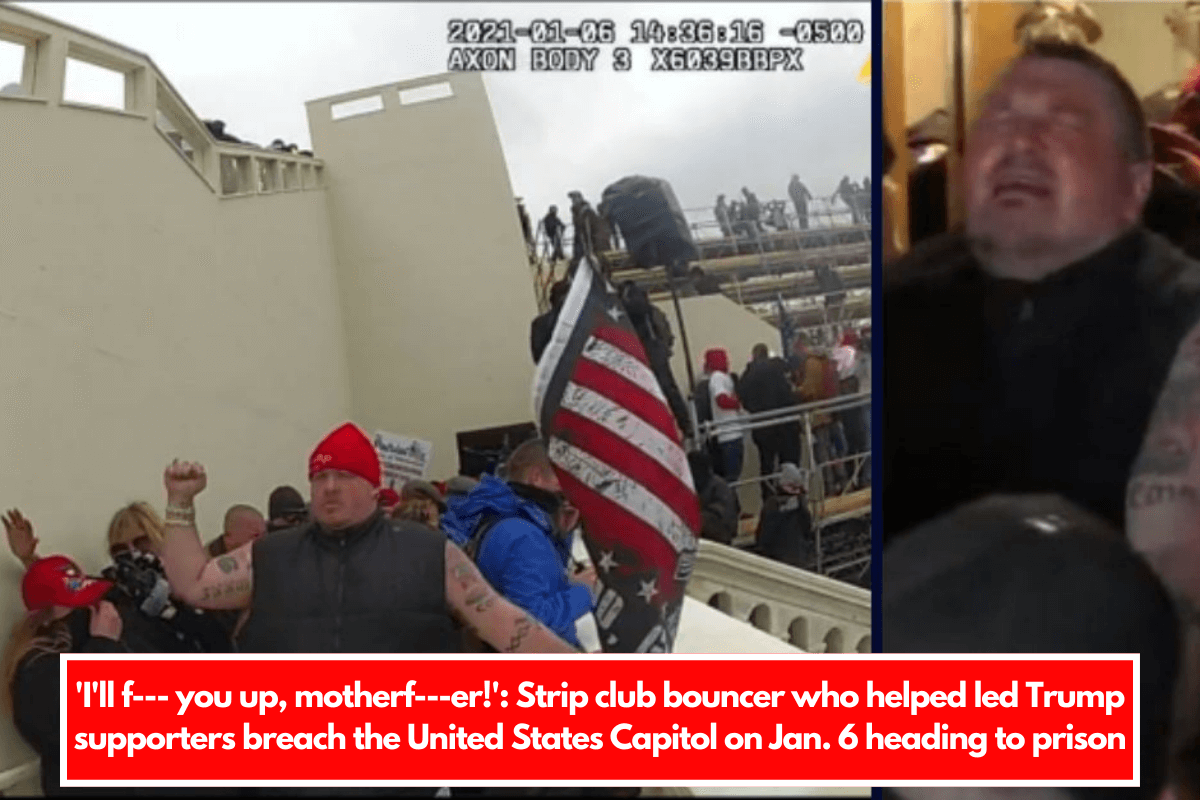 'I'll f--- you up, motherf---er!' Strip club bouncer who helped led Trump supporters breach the United States Capitol on Jan. 6 heading to prison