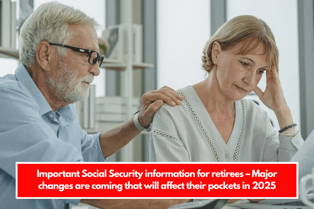 Important Social Security information for retirees – Major changes are coming that will affect their pockets in 2025