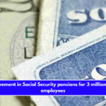 Improvement in Social Security pensions for 3 million public employees