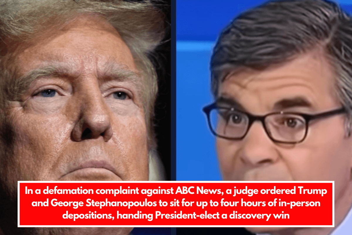 In a defamation complaint against ABC News, a judge ordered Trump and George Stephanopoulos to sit for up to four hours of in-person depositions, handing President-elect a discovery win