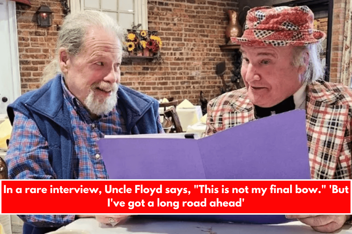 In a rare interview, Uncle Floyd says, This is not my final bow. 'But I've got a long road ahead'