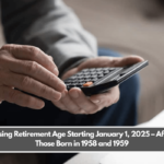 Increasing Retirement Age Starting January 1, 2025 – Affecting Those Born in 1958 and 1959