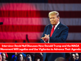 Interview: David Noll Discusses How Donald Trump and the MAGA Movement Will Legalize and Use Vigilantes to Advance Their Agenda