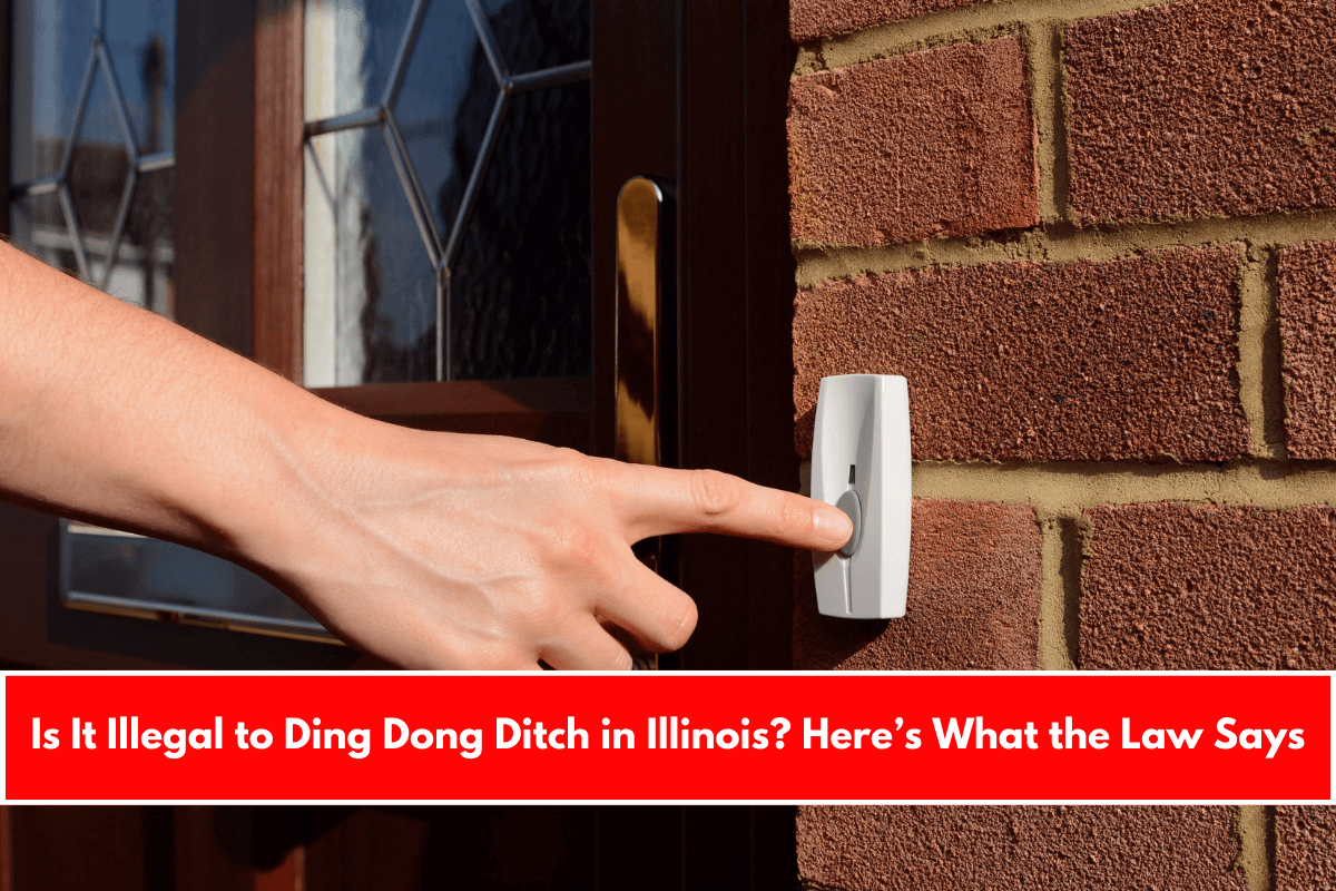 Is It Illegal to Ding Dong Ditch in Illinois Here’s What the Law Says