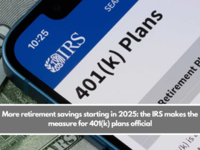 More retirement savings starting in 2025: the IRS makes the measure for 401(k) plans official