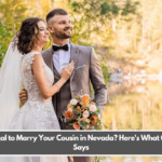 Is It Illegal to Marry Your Cousin in Nevada Here's What the Law Says