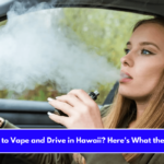 Is It Illegal to Vape and Drive in Hawaii Here's What the Law Says