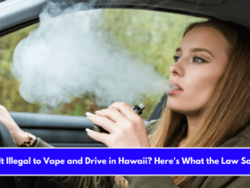 Is It Illegal to Vape and Drive in Hawaii Here's What the Law Says