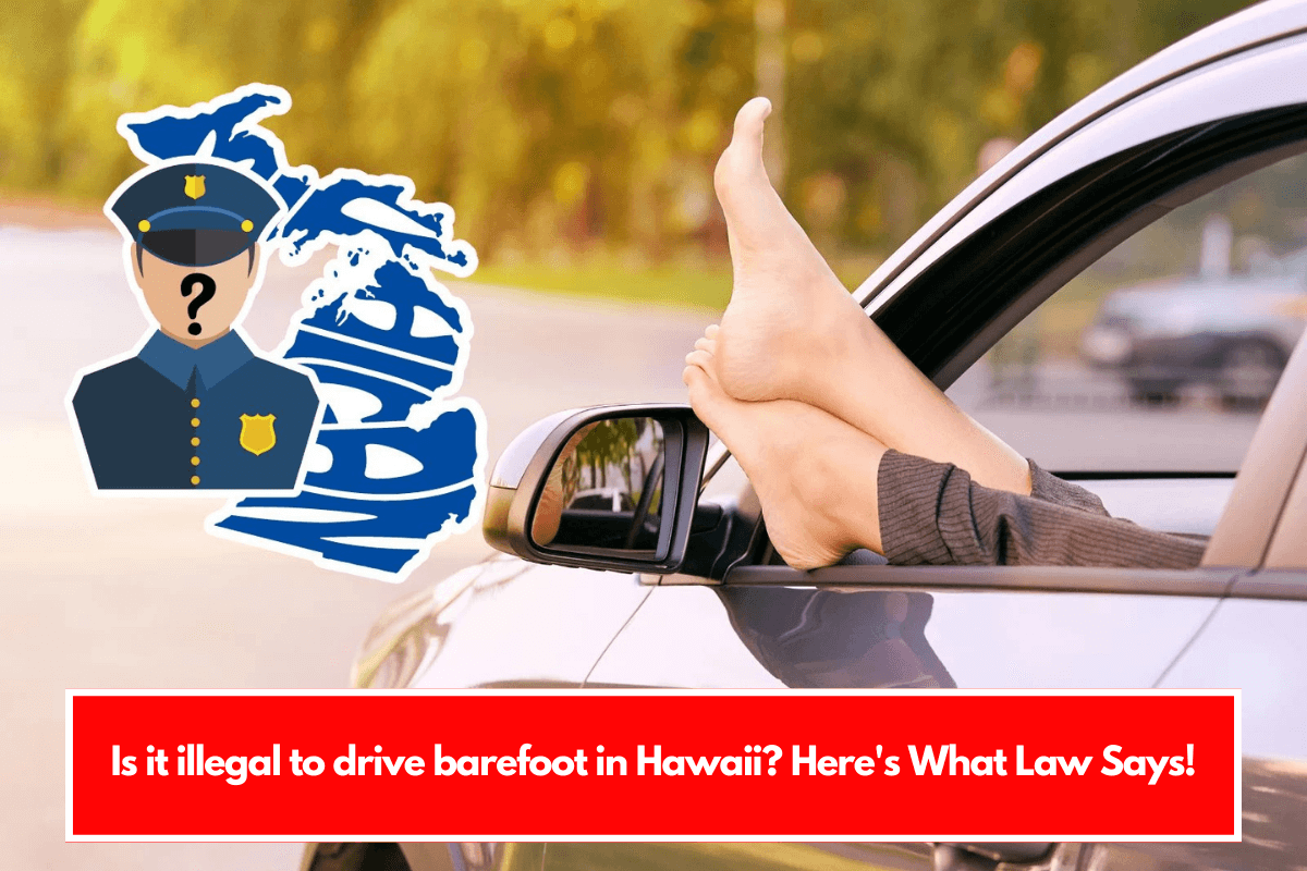 Is it illegal to drive barefoot in Hawaii Here's What Law Says!