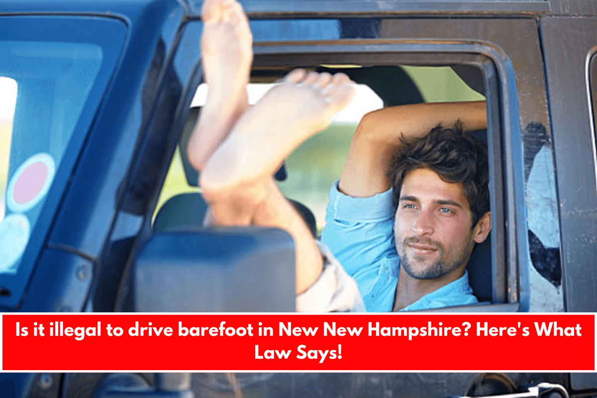 Is it illegal to drive barefoot in New New Hampshire Here's What Law Says!