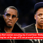 Judge states that woman accusing Jay-Z and Sean 'Diddy' Combs of raping her at the age of 13 can proceed anonymously