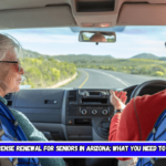 License Renewal for Seniors in Arizona What You Need to Know