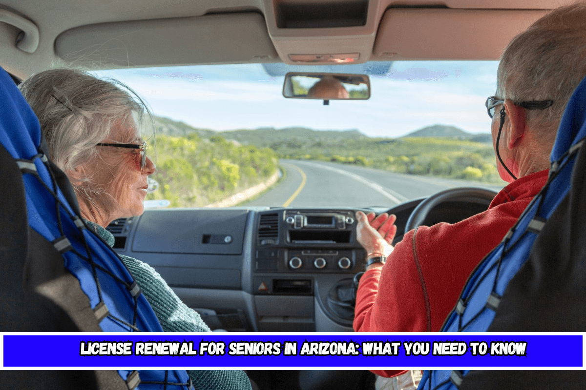 License Renewal for Seniors in Arizona What You Need to Know