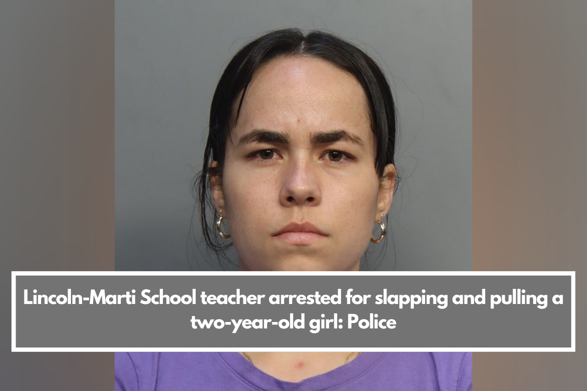 Lincoln-Marti School teacher arrested for slapping and pulling a two-year-old girl: Police