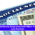 Major Social Security change announced in Miami – It will affect many Americans