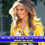 Melania Trump claims that the second term in the White House will be very different from the first