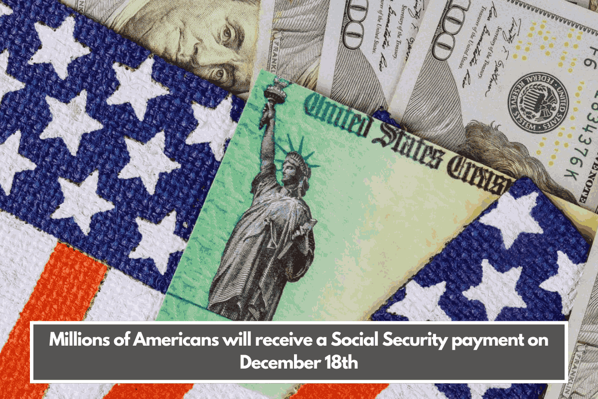 Millions of Americans will receive a Social Security payment on December 18th