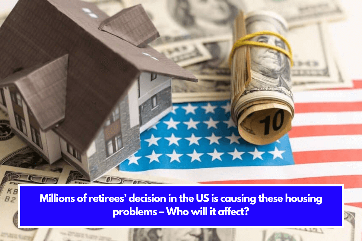 Millions of retirees’ decision in the US is causing these housing problems – Who will it affect