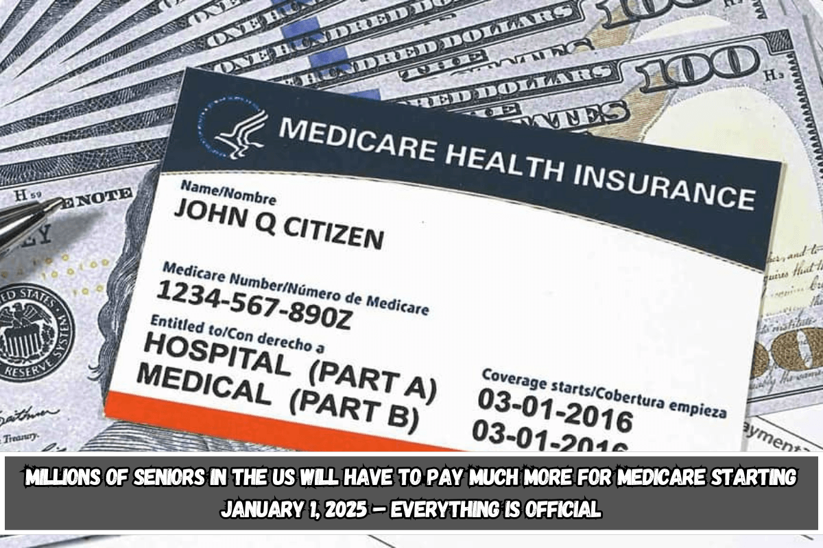 Millions of seniors in the US will have to pay much more for Medicare starting January 1, 2025 – Everything is official