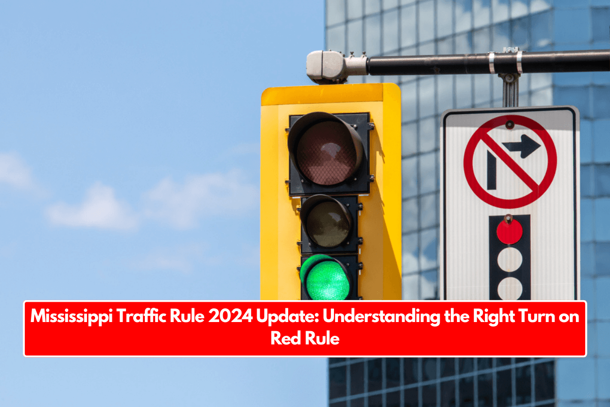 Mississippi Traffic Rule 2024 Update: Understanding the Right Turn on Red Rule